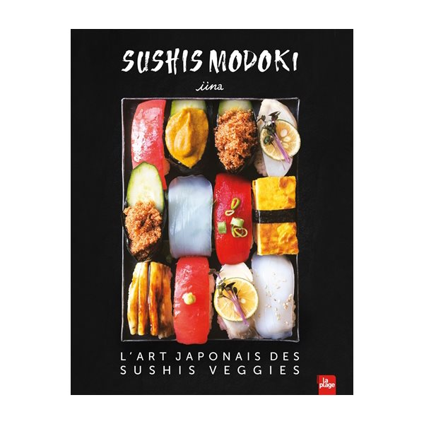 Sushi modoki : l'art japonais des sushis veggies