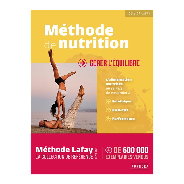 Méthode de nutrition : gérer l'équilibre : l'alimentation maîtrisée au service de vos projets, esthétique, bien-être, performance