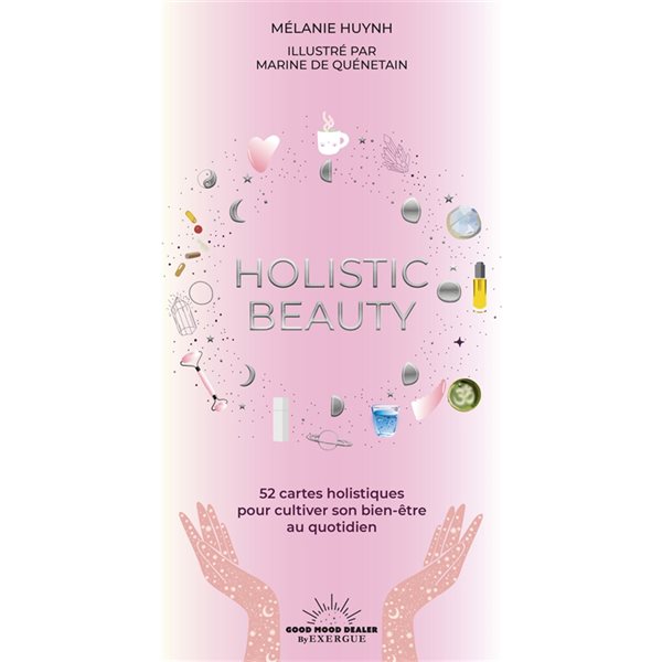 Holistic beauty : 52 cartes holistiques pour cultiver son bien-être au quotidien