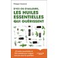 D'ici ou d'ailleurs, les huiles essentielles qui guérissent