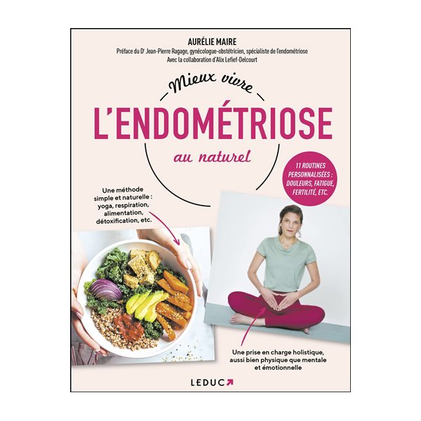 Mieux vivre l'endométriose au naturel : 11 routines personnalisées : douleurs, fatigue, fertilité, etc.
