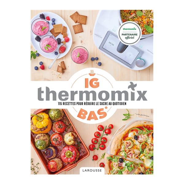 Thermomix IG bas : 115 recettes pour réduire le sucre au quotidien