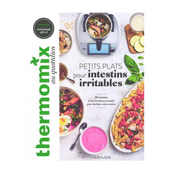 Thermomix au quotidien : petits plats pour intestins irritables : 50 recettes et de nombreux conseils pour dorloter votre ventre