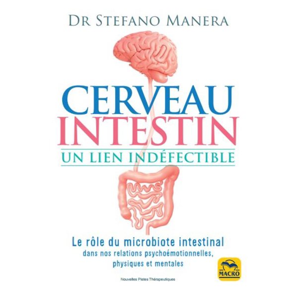 Cerveau, intestin, un lien indéfectible : le rôle du microbiote intestinal dans nos relations psychoémotionelles, psychiques et mentales