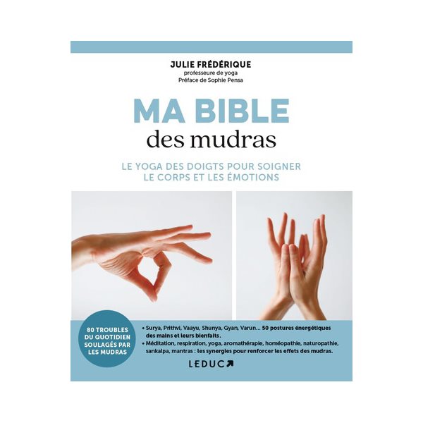 Ma bible des mudras : le yoga des doigts pour soigner le corps et les émotions