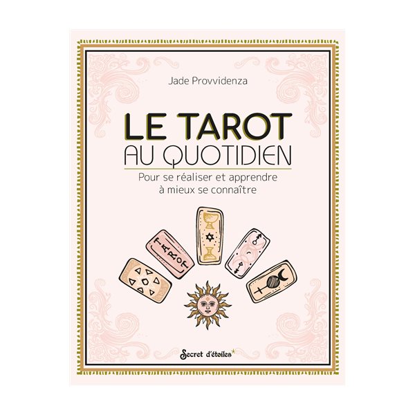 Le tarot au quotidien : pour se réaliser et apprendre à mieux se connaître