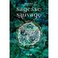 Sagesse sauvage : cheminer au rythme de la Terre