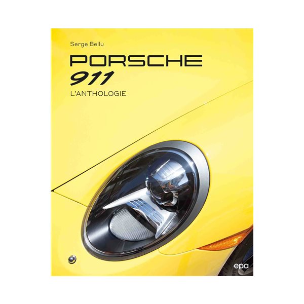 Porsche 911 : l'anthologie