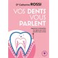 Vos dents vous parlent : apprenez à interpréter les signes que votre bouche vous envoie