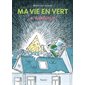 Gargulup, Tome 4, Ma vie en vert