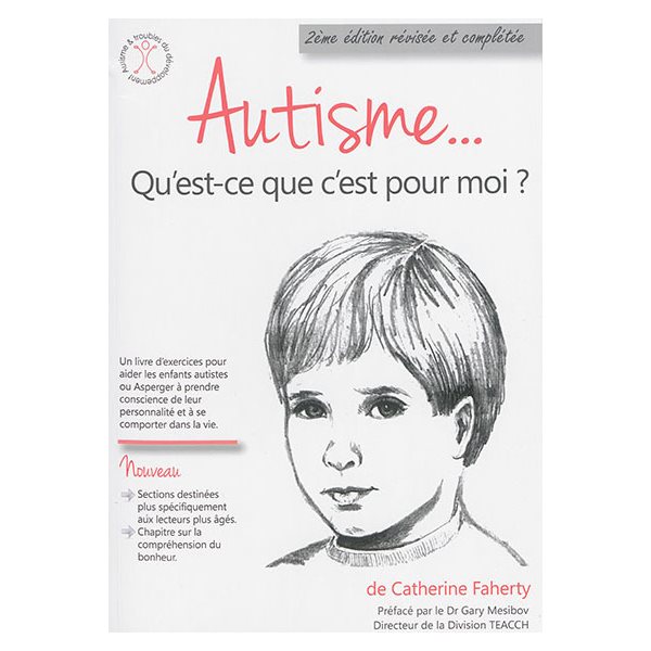 Autisme... qu'est-ce que c'est pour moi ? : un livre d'exercices pour aider les enfants autistes ou