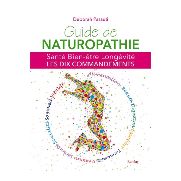 Guide de naturopathie : santé, bien-être, longévité : les dix commandements