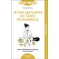 Je tire les cartes du tarot de Marseille : trouvez facilement les réponses à vos questions