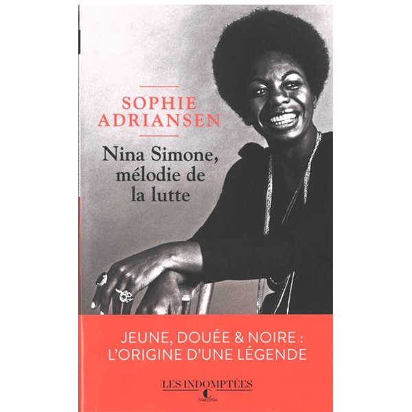 Nina Simone, mélodie de la lutte : jeune, douée et noire, l'origine d'une légende