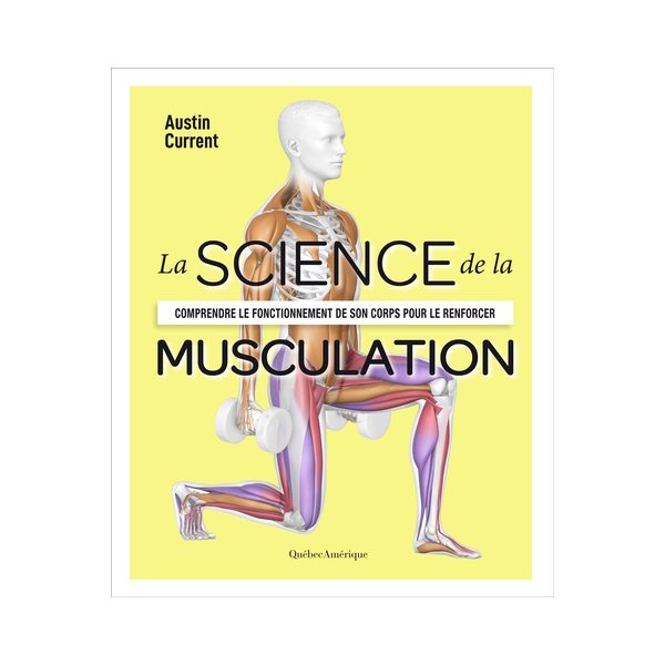 La Science de la musculation : Comprendre le fonctionnement de son corps pour le renforcer