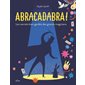 Abracadabra ! : les secrets bien gardés des grands magiciens