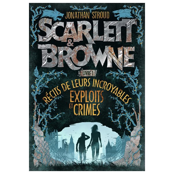 Scarlett & Browne, Vol. 1. Récits de leurs incroyables exploits et crimes