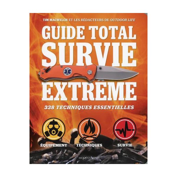 Guide total survie extrême : 338 techniques essentielles