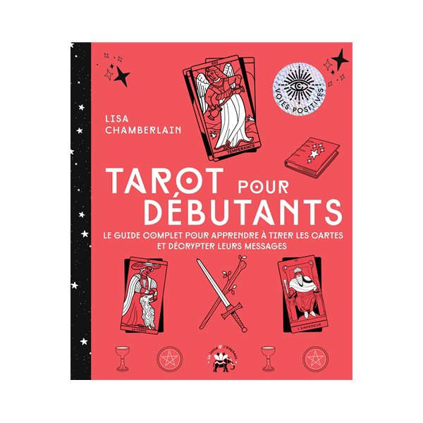 Tarot pour débutants : le guide complet pour apprendre à tirer les cartes et décrypter leurs messages
