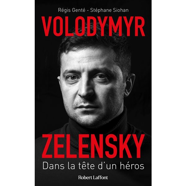 Volodymyr Zelensky : dans la tête d'un héros