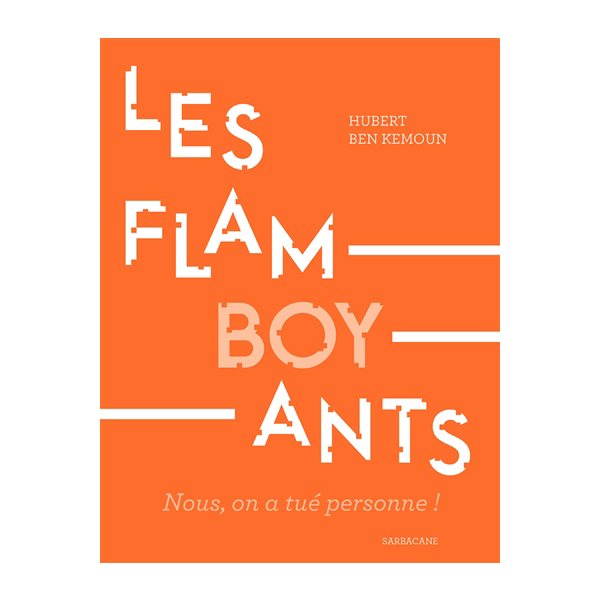 Les flamboyants : nous, on a tué personne !