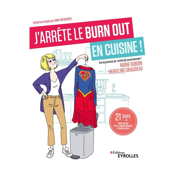 J'arrête le burn out en cuisine ! : 21 jours pour killer cette charge mentale et bien au-delà