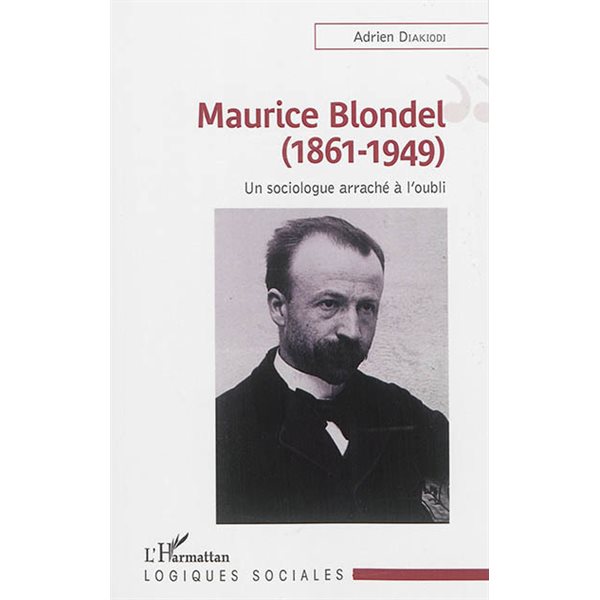 Maurice Blondel (1861-1949) : un sociologue arraché à l'oubli