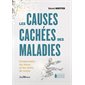 Les causes cachées des maladies : comprendre les maux et mots du corps