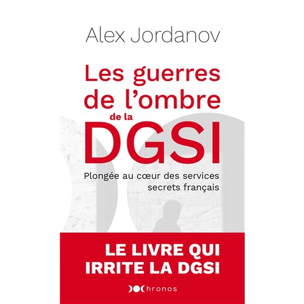 Les guerres de l'ombre de la DGSI : plongée au coeur des services secrets français