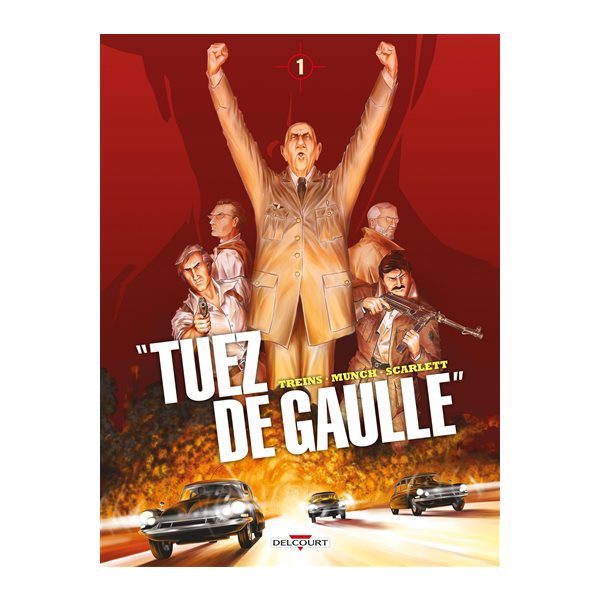 Tuez de Gaulle, Vol. 1