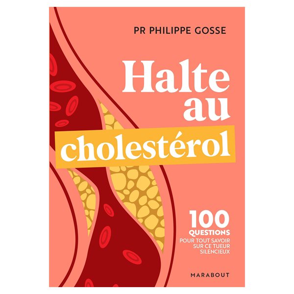 Halte au cholestérol : 100 questions pour tout savoir sur ce tueur silencieux