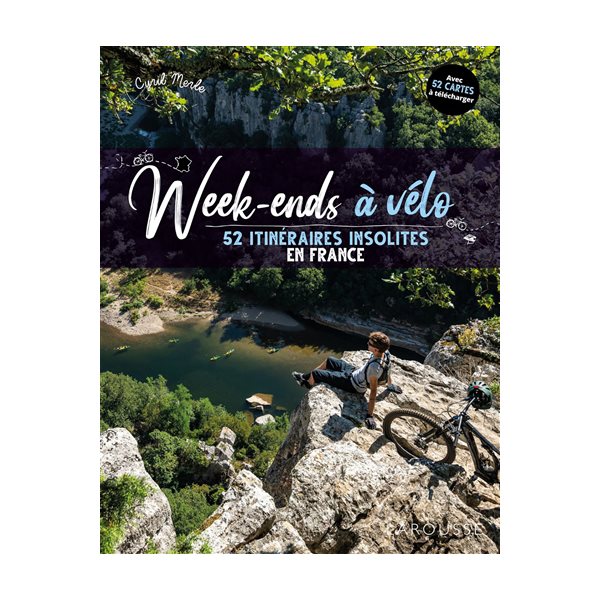 Week-ends à vélo : 52 itinéraires insolites en France