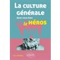 La culture générale dont vous êtes le héros : littérature, philosophie, histoire, géographie, économie