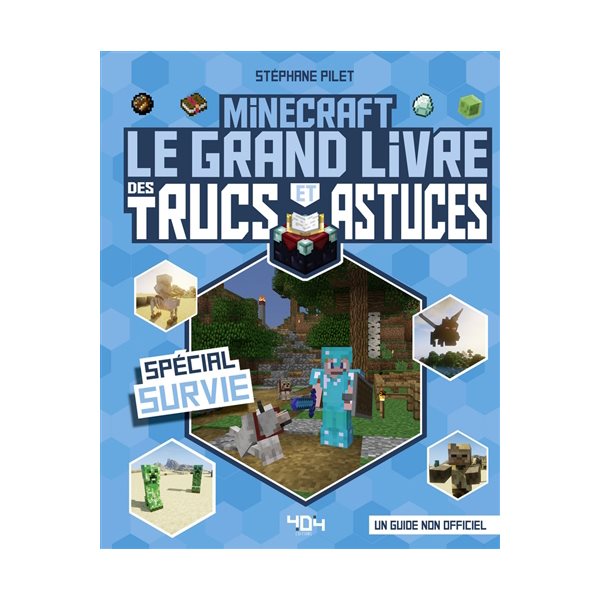 Minecraft : le grand livre des trucs et astuces : spécial survie