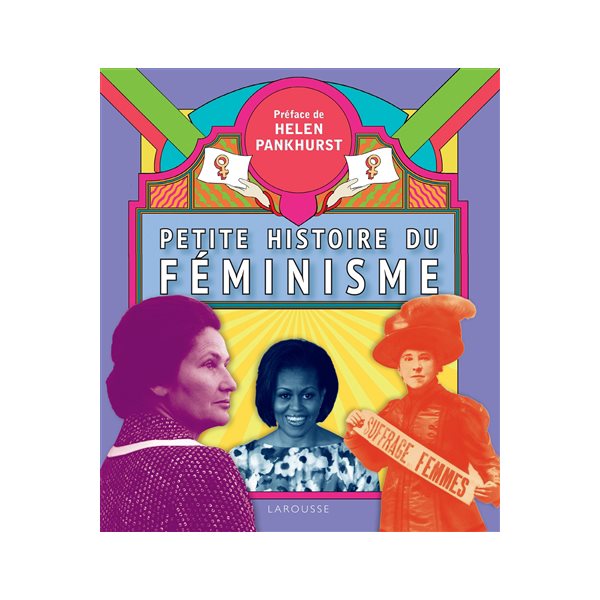 Petite histoire du féminisme : une histoire visuelle du mouvement pour les droits des femmes