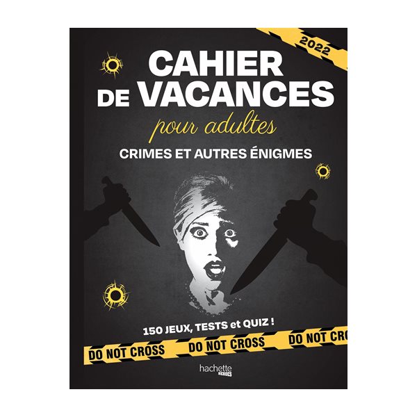 Crimes et autres énigmes : cahier de vacances pour adultes 2022 : 150 jeux, tests et quiz !