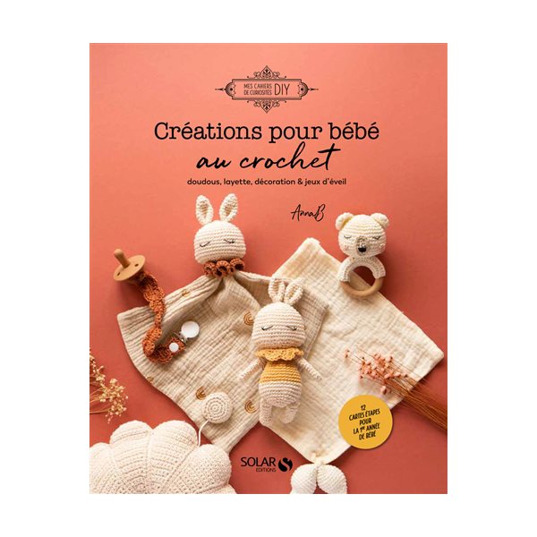 Créations pour bébé au crochet : doudous, layette, décoration & jeux d'éveil
