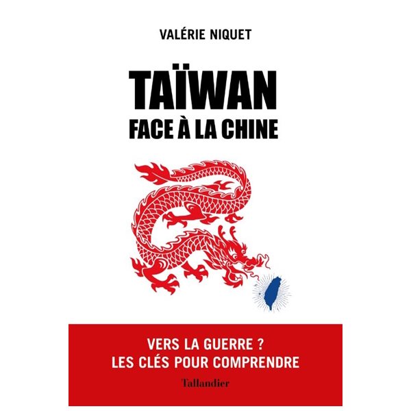 Taïwan face à la Chine : vers la guerre ? : les clés pour comprendre