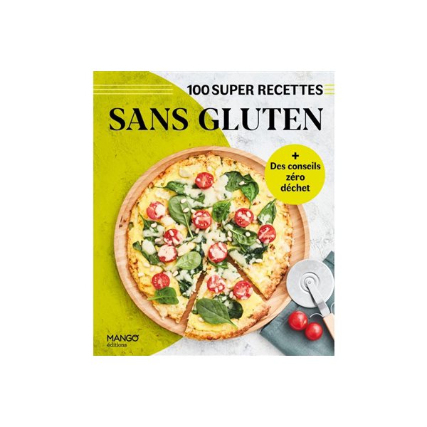 Sans gluten : 100 super recettes