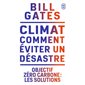 Climat : comment éviter un désastre : objectif zéro carbone, les solutions