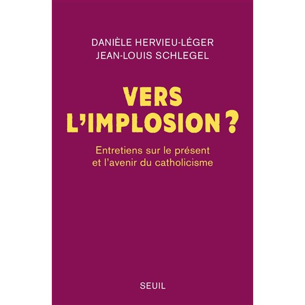 Vers l'implosion ? : entretiens sur le présent et l'avenir du catholicisme