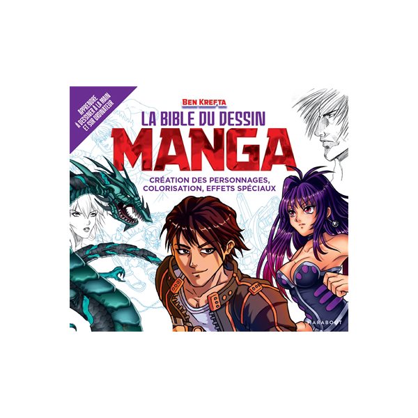 La bible du dessin : manga : création des personnages, colorisation, effets spéciaux