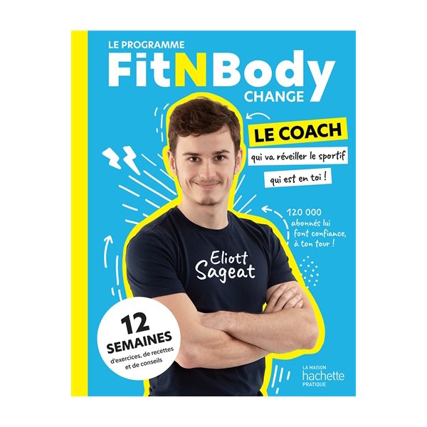 Le programme FitNBody change : 12 semaines d'exercices, de recettes et de conseils