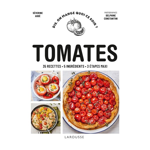 Tomates : 35 recettes, 5 ingrédients, 3 étapes maxi