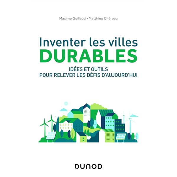 Inventer les villes durables : idées et outils pour relever les défis d'aujourd'hui