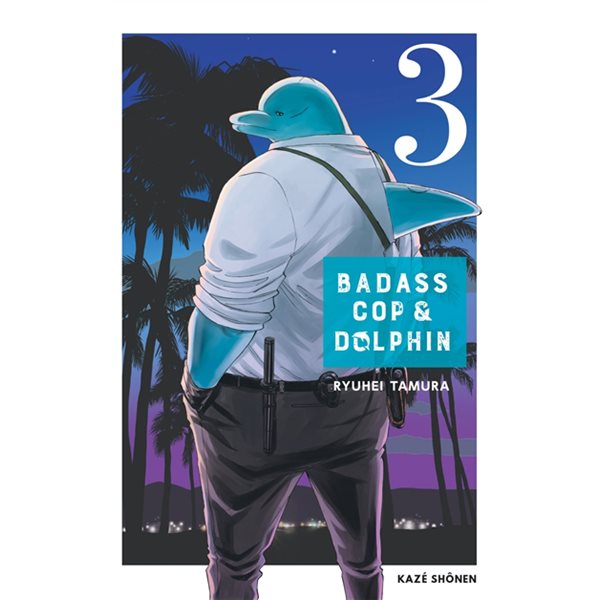 Badass cop & Dolphin, Vol. 3