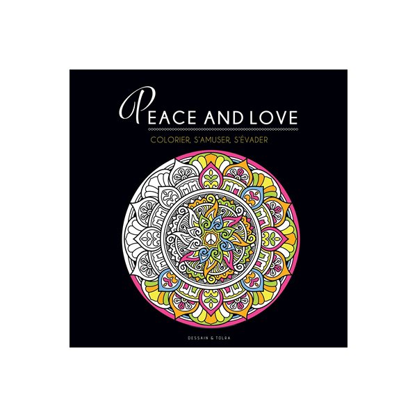 Peace and love : colorier, s'amuser, s'évader