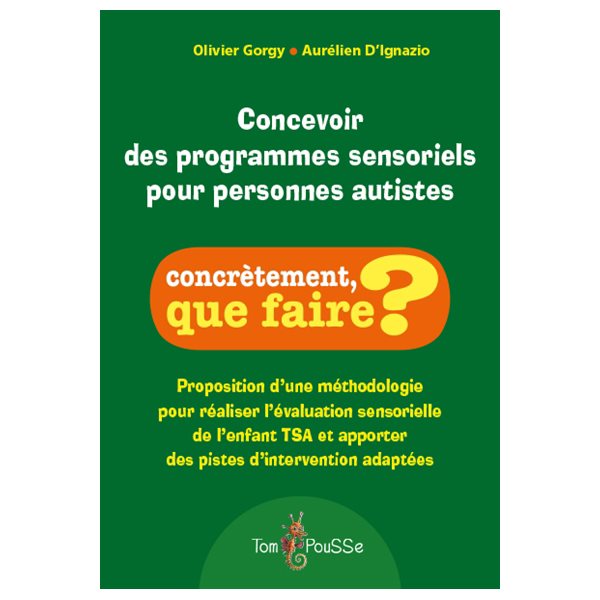 Concevoir des programmes sensoriels pour personnes autistes : proposition d'une méthodologie pour réaliser l'évaluation sensorielle de l'enfant TSA et apporter des pistes d'intervention adaptées