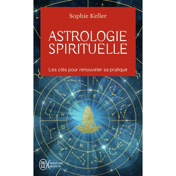 Astrologie spirituelle : les clés pour renouveler sa pratique