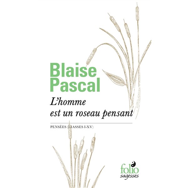 L'homme est un roseau pensant : Pensées (liasses I-XV)